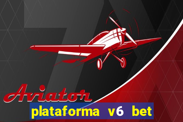 plataforma v6 bet paga mesmo